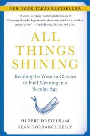 All Things Shining: Reading the Western Classics to Find Meaning in a Secular Age