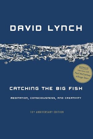 Catching the Big Fish: Meditation, Consciousness, and Creativity