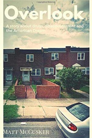 Overlook: A Story About Drugs, Disappointment and The American Dream