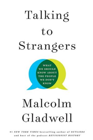 Talking to Strangers: What We Should Know about the People We Don't Know