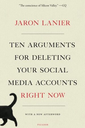Ten Arguments for Deleting Your Social Media Accounts Right Now