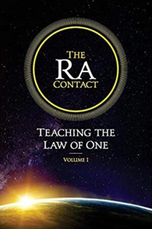 The Ra Contact: Teaching the Law of One, Volume 1