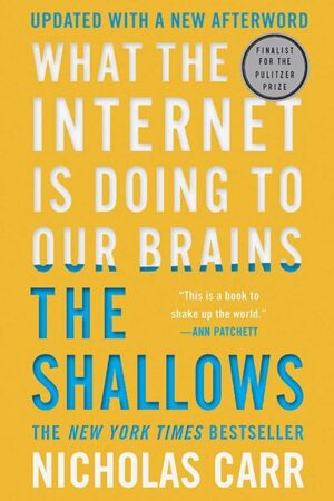 The Shallows: What the Internet Is Doing to Our Brains